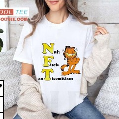 Nft Nah Fuck Antisemitism Garfield Shirt