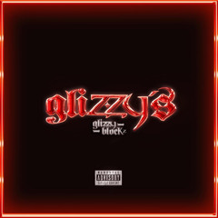 Glizzy Blockz - Glizzy’s (prod. zantoz)