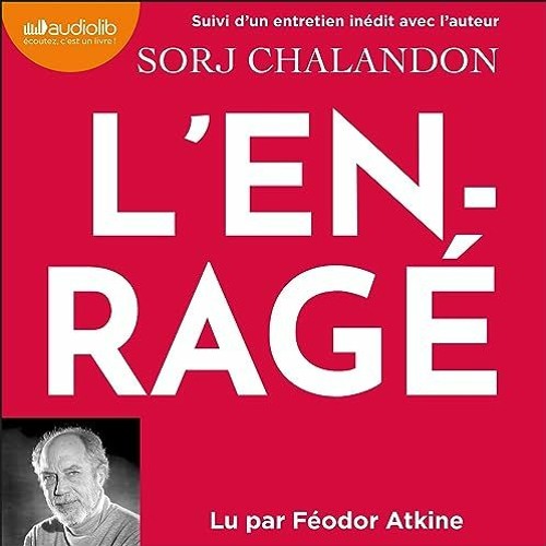 Livre Audio Gratuit 🎧 : L’Enragé, De Sorj Chalandon