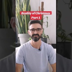 The REALITY of CHRISTMAS | Part 1
