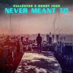 Volléstad - Bobby John (Never Meant To)