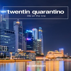 Twentin Quarantino - Life On The Line