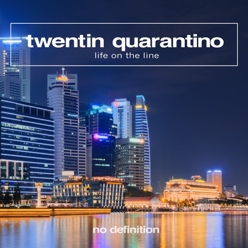 Twentin Quarantino - Life On The Line