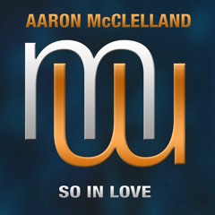 Aaron McClelland So In Love (Radio Edit)on ALL music platforms