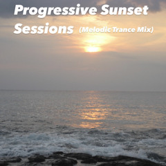 Progressive Sunset Sessions - Melodic Trance Mix