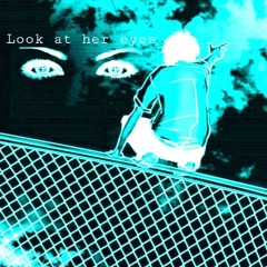 Look At Her Eyes(feat heybxndo and Shaun)