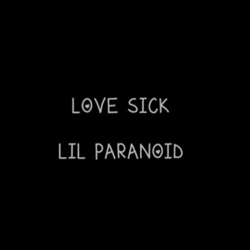 Lil Paranoid - Love Sick