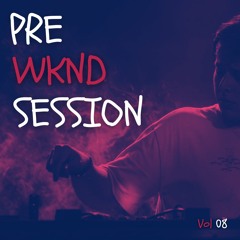 Pre WKND Session | Vol 08
