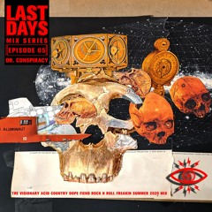 Last Days Mix Series - Episode 5 - Dr. Conspiracy