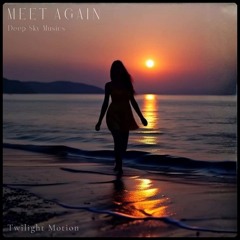 Meet Again - Twilight Motion