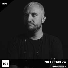 BRM Episode #104 - NICO CABEZA - www.barburroom.eu
