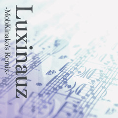 Luxinauz -MobKinako's Remix-