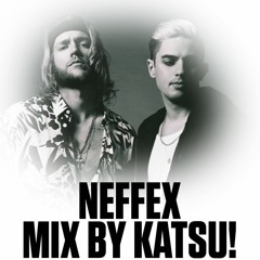 Best of Neffex - Mix by Katsu!