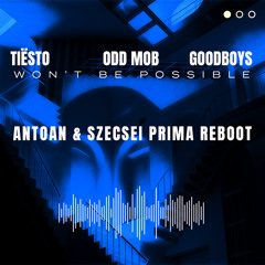 Won't Be Possible (Antoan & Szecsei Prima Reboot)