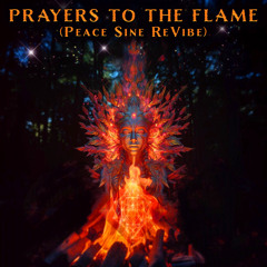 Prayers to the Flame (Peace Sine ReVibe) [feat. Chris Berry]