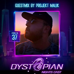Dystopian Nights Cast 37 With Guestmix By Projekt Malik (January 10th, 2022)