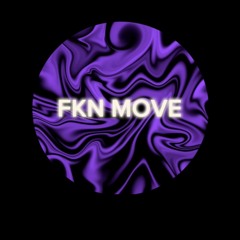 FKN MOVE