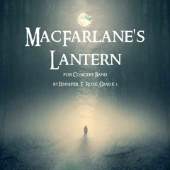 MacFarlanes Lantern by Jennifer E. Rose (Concert Band, Gr. 3, Randall Standridge Music Publications)