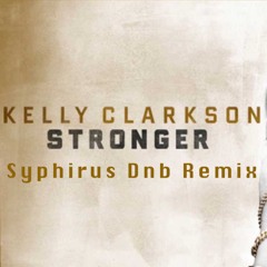 Kelly Clarkson - Stronger (Syphirus DnB Remix)