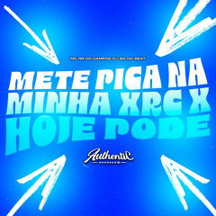 Mete Pica na Minha Xrc X Hoje Pode