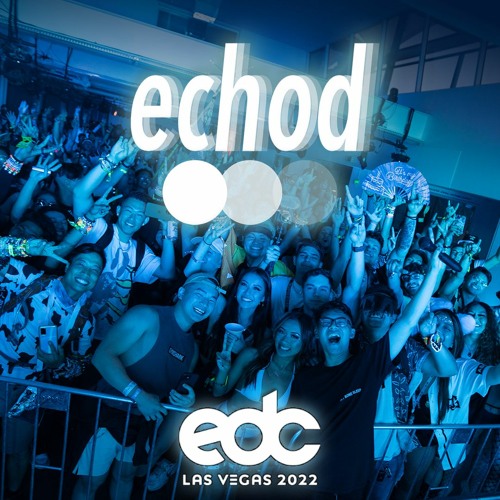 echod - LIVE @ EDC Las Vegas 2022