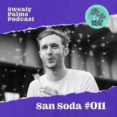 Sweaty Palms Podcast #11 San Soda