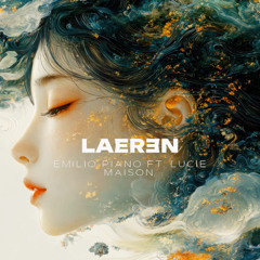 Emilio Piano ft. Lucie - Maison (LAEREN Remix)