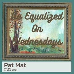 Be Equalized On Wednesdays By Pat Mat #1