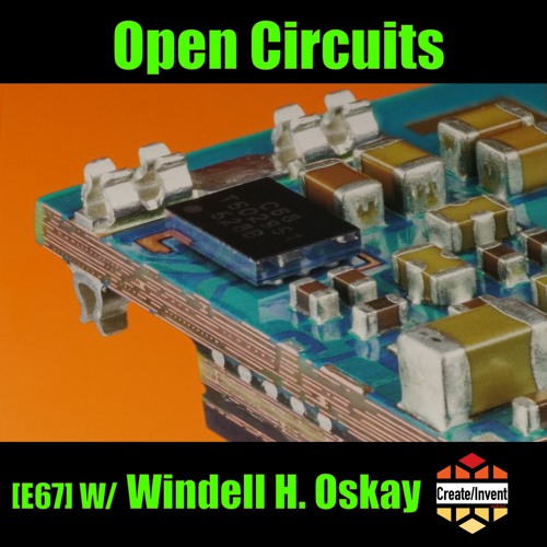 [E:67] OpenCircuits with Windell H. Oskay