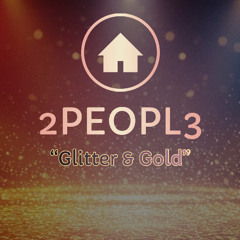 2Peopl3 - Glitter & Gold (promo)
