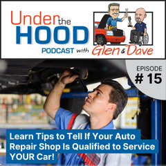 Learn Tips to Tell If Your Auto Repair Shop is Qualified to Service YOUR Car!