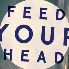 feed your head (Schall und Rausch Mashup)