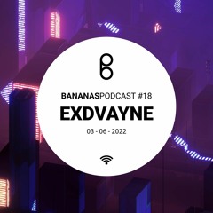 BananasPodcast #18 - EXDVAYNE - Neurofunk Mix