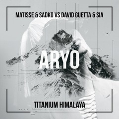 Titanium Himalaya - MATISSE & SADKO vs DAVID GUETTA & SIA [FREE DOWNLOAD]