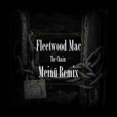 Fleetwood Mac - The Chain (Meiñü Remix)