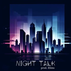 Night Talk prod.Elims