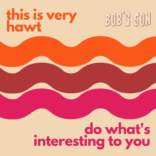 do what's interesting to you