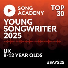 Top 30 Young Songwriter 2025 songs, UK/Ireland 8-12 years old