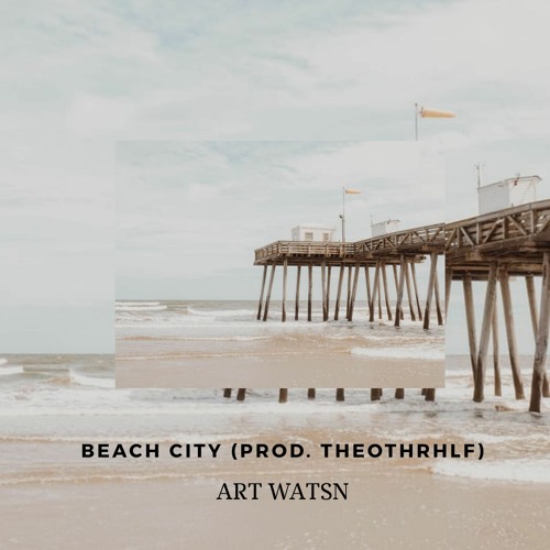 BEACH CITY(PROD THEOTHRHLF) - ART WATSN