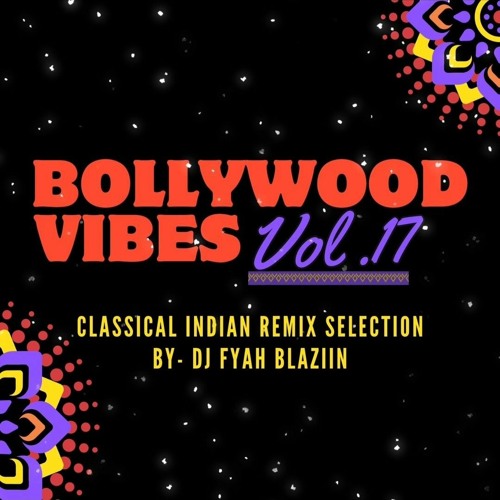 [March 2024] Bollywood Vibes Vol17 @fyahblaziin
