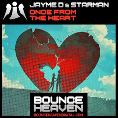 Jayme D & Starman - Once From the Heart [sample]**OUT ON 24th JAN ON BOUNCE HEAVEN**