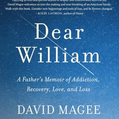 ✔ PDF ❤ FREE Dear William: A Father's Memoir of Addiction, Recovery, L
