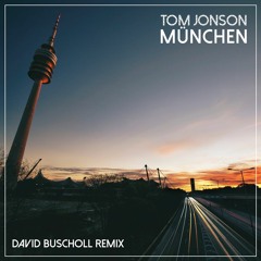 Tom Jonson - München (David Buscholl Remix Edit)