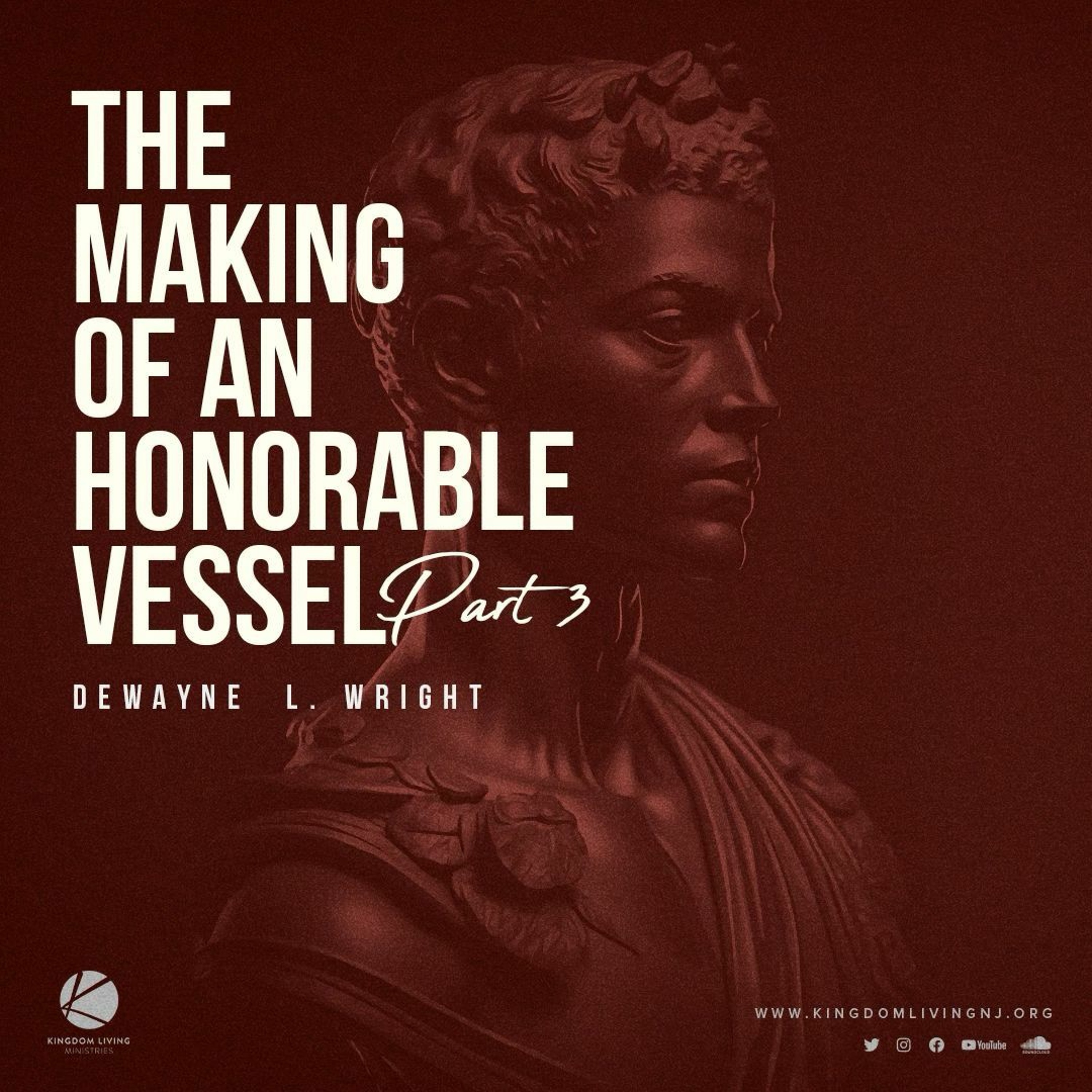 The Making Of An Honorable Vessel Part 3 - Pastor DeWayne L. Wright - 05/28/23 episode artwork