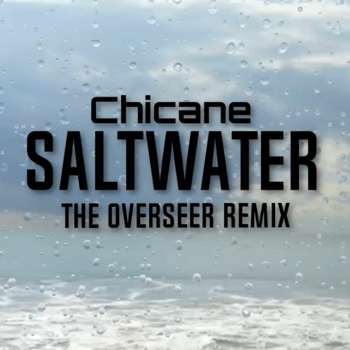 Saltwater (The Overseer Remix) *Free Download*