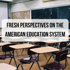 Fresh Perspectives on the American Education System