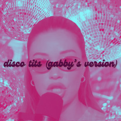TOVE LO - DISCO TITS (GABBY'S VERSION)