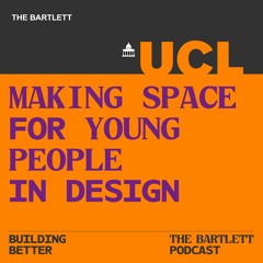 Building Better - Season 2 - Making Space For Young People In Design