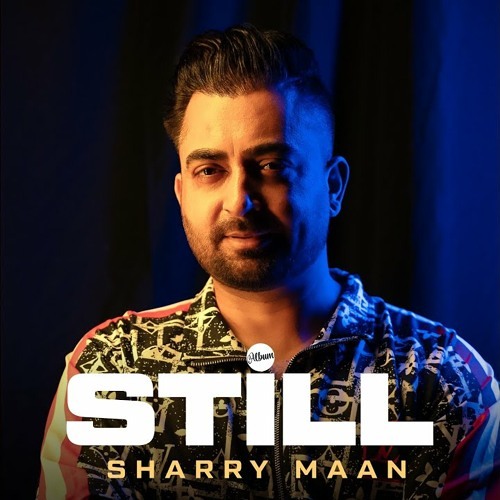 Stream New Punjabi Songs Listen to Sharry Maan New Album Still playlist online for free on SoundCloud