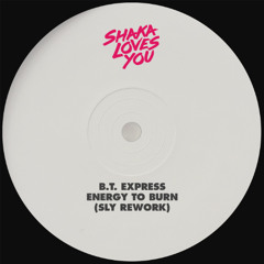 B.T. Express -  Energy To Burn (SLY Rework)